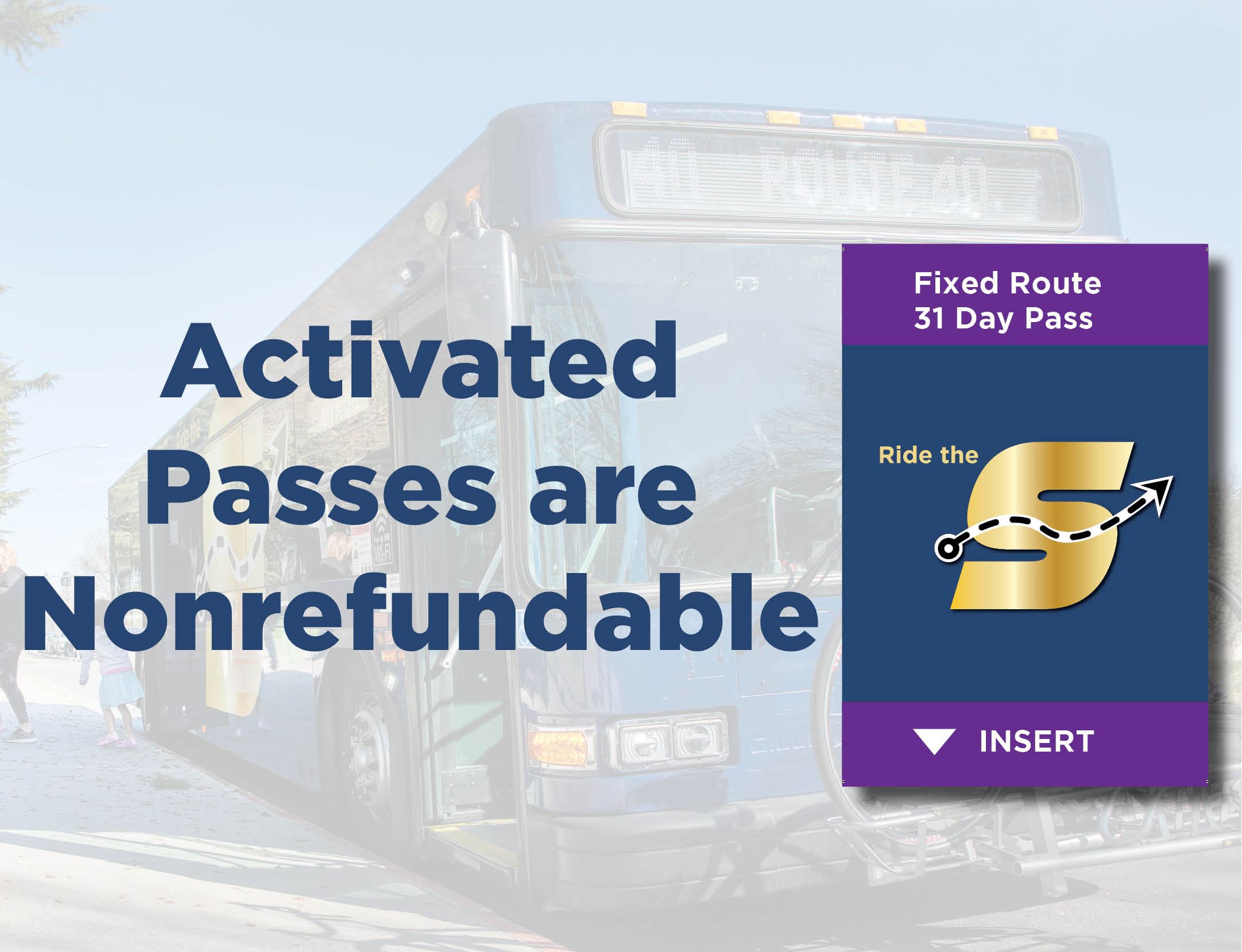 Activated Passes are Nonrefundable, image of The S bus and Fixed Route 31 Day Pass