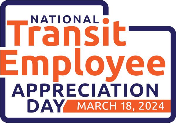National Transit Employee Appreciation Day, March 18, 2024