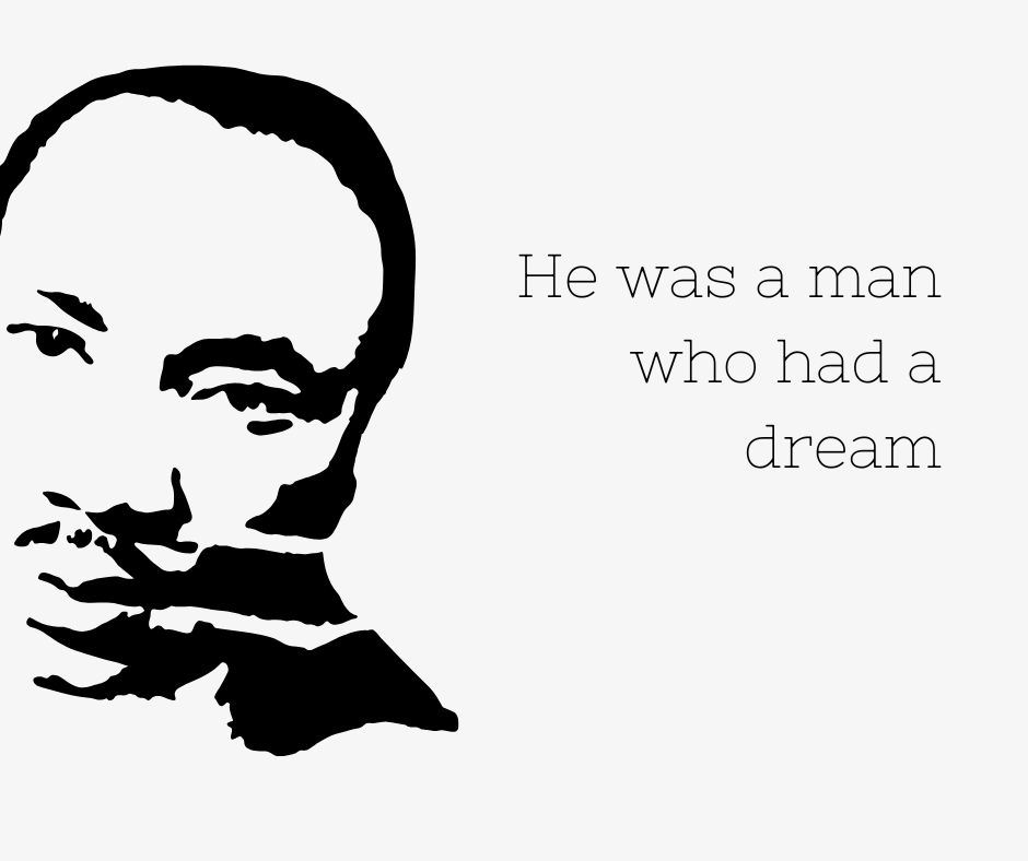 Black White image of Martin Luther King Jr, he was a man who had a dream