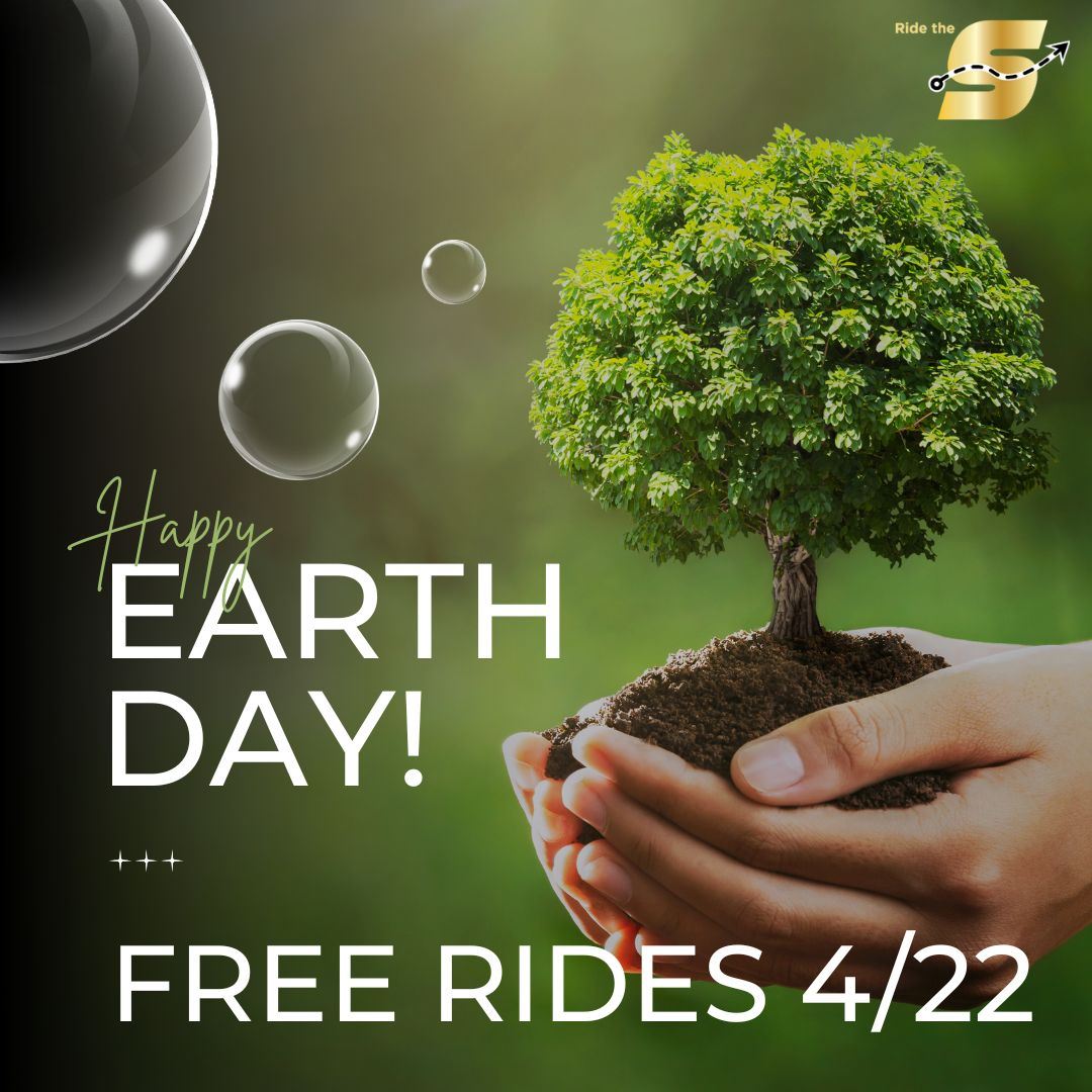 Happy Earth Day, Free Rides 4/22, ride the S logo, image of hands holding a tree 