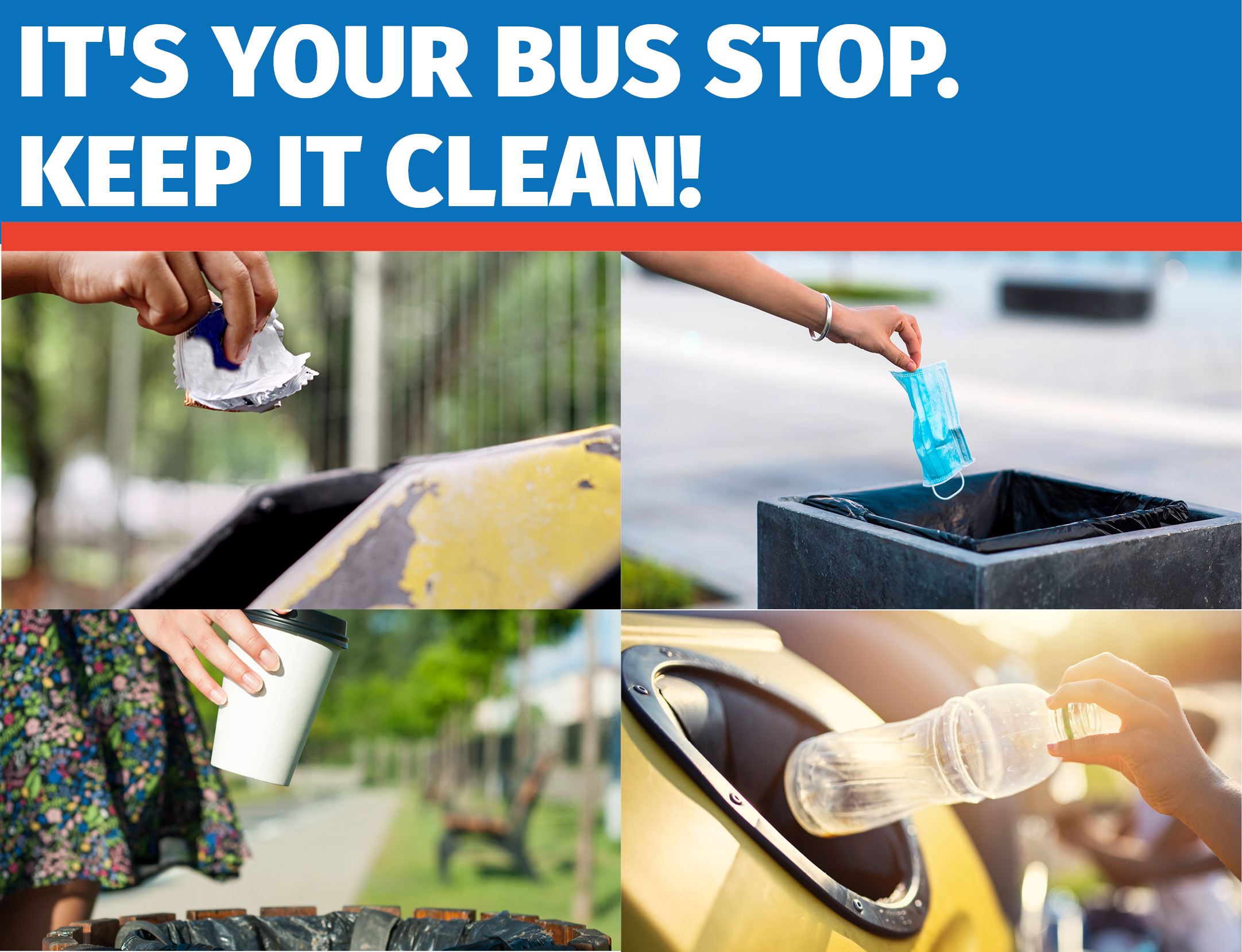 It’s Your Bus Stop. Keep it Clean! Four images of putting waste and recycling in proper bins.